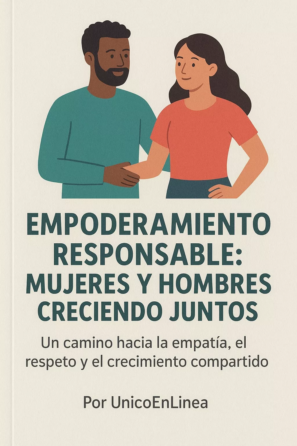 Empoderamiento Responsable - Mujeres y Hombres Creciendo Juntos